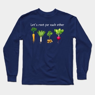 Let's Root For Each Other Long Sleeve T-Shirt